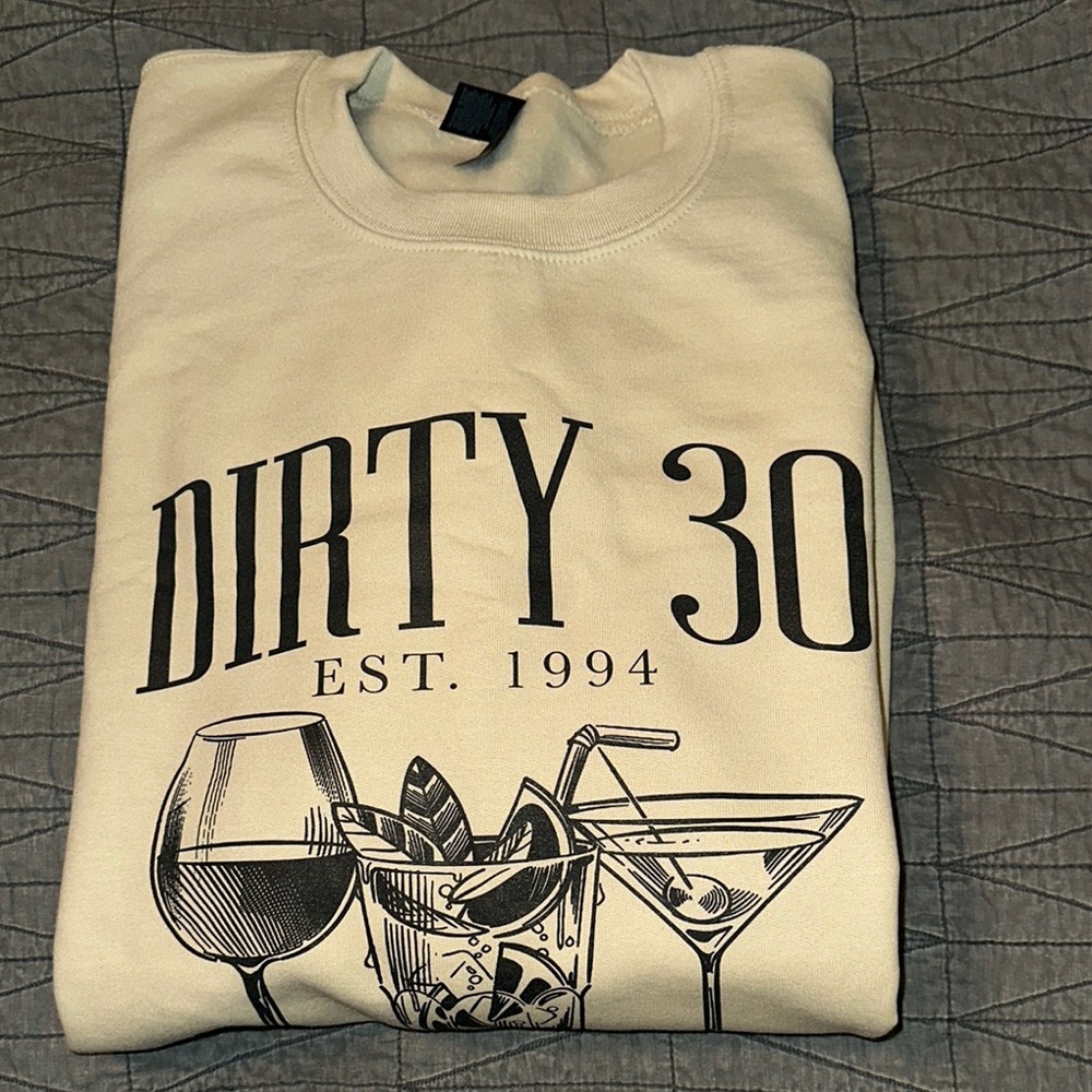 Dirty 30 Crewneck Sweatshirt